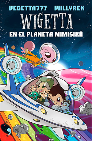 libros para niños que quieren ser youtubers: Wigetta en el planeta de mimisikú