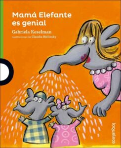 Mamá Elefante es genial, de Gabriela Keselman. Libros de lectura para niños