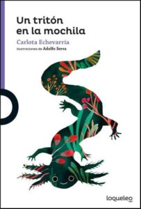 Un tritón en la mochila, de Carlota Echevarría. Libros de lectura para niños