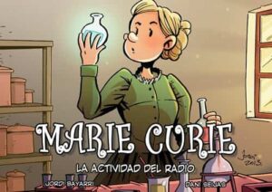 libros sobre mujeres que cambiaron el mundo: Marie Curie, la actividad del radio