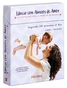 Educar con abrazos de amor: para los 18 primeros meses del bebé