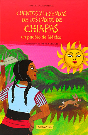 Libros sobre mitología para niños. Cuentos y leyendas de los indios de Chiapas