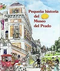 Pequeña historia del Prado. Libros para visitar el Museo del Prado