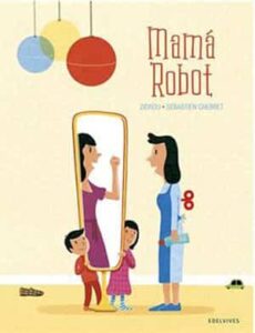 Libros para entender el mundo: Mamá Robot