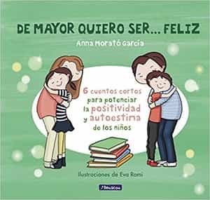 libros para niños de 4 años: de mayor quiero ser... feliz