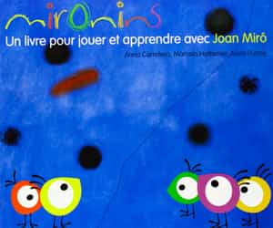 Mironins. Un livre pour jouer et apprendre avec Joan Miró