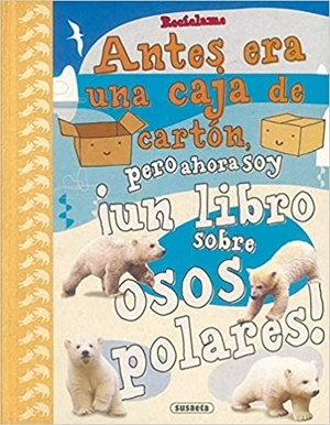 antes era una caja de cartón pero ahora soy un libro sobre osos polares