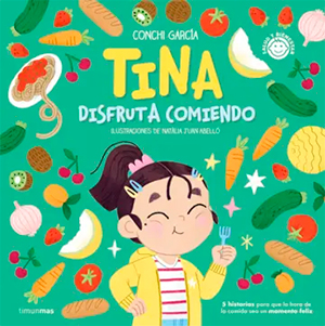 Libros sobre nutrición infantil: Tina disfruta comiendo